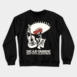 Dead inside but it's valentines Crewneck Sweatshirt